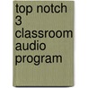 Top Notch 3 Classroom Audio Program door Joan Saslow