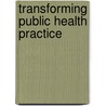 Transforming Public Health Practice by Robert Stam