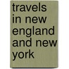 Travels In New England And New York door Timothy Dwight