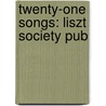 Twenty-One Songs: Liszt Society Pub door Ferenc Liszt
