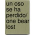 Un Oso se ha Perdido/ One Bear Lost