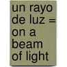 Un Rayo de Luz = On a Beam of Light door Gene Brewer
