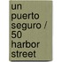 Un puerto seguro / 50 Harbor Street