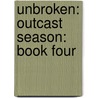 Unbroken: Outcast Season: Book Four by Rachel Caine