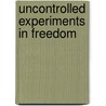Uncontrolled Experiments In Freedom door Brian Stephen Ellis