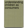 Understanding Children As Consumers door Onbekend