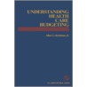 Understanding Health Care Budgeting door Allen G. Herkimer