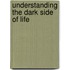 Understanding The Dark Side Of Life