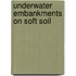 Underwater Embankments On Soft Soil