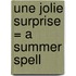 Une Jolie Surprise = A Summer Spell