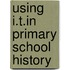 Using I.T.In Primary School History