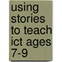 Using Stories To Teach Ict Ages 7-9