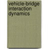 Vehicle-Bridge Interaction Dynamics door Y.B. Yang