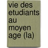 Vie Des Etudiants Au Moyen Age (La) door Leo Moulin