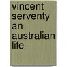 Vincent Serventy an Australian Life door Vincent Serventy