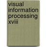 Visual Information Processing Xviii by Zia-ur-Rahman
