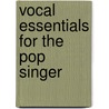 Vocal Essentials for the Pop Singer door Teri Danz