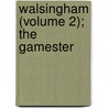 Walsingham (Volume 2); The Gamester door Frederick Chamier