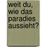 Weit Du, Wie Das Paradies Aussieht? door Volker Patzwaldt