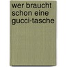 Wer braucht schon eine Gucci-Tasche by Dee Davis