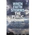When Faith Storms The Public Square