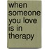 When Someone You Love is in Therapy