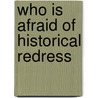 Who Is Afraid Of Historical Redress door Ruth Amir