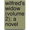 Wilfred's Widow (Volume 2); A Novel door Fanny Wheeler Hart