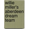 Willie Miller's Aberdeen Dream Team by Willie Miller