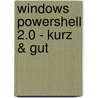 Windows PowerShell 2.0 - kurz & gut by Lee Holmes