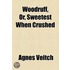 Woodruff, Or, Sweetest When Crushed