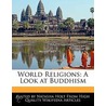 World Religions: A Look At Buddhism door Natasha Holt