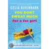 You Don't Sweat Much for a Fat Girl door Celia Rivenbark