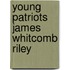 Young Patriots James Whitcomb Riley