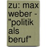 Zu: Max Weber - "Politik Als Beruf" by Steffen Knabe
