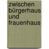 Zwischen Bürgerhaus und Frauenhaus by Karsten Igel
