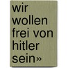 Wir wollen frei von Hitler sein» by Simone Dittmar