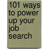 101 Ways To Power Up Your Job Search door William R. Matthews