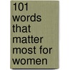 101 Words That Matter Most For Women door Christian Art Gifts