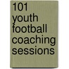 101 Youth Football Coaching Sessions door Tony Charles
