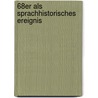 68Er Als Sprachhistorisches Ereignis by Julia Schallberger