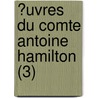 ?Uvres Du Comte Antoine Hamilton (3) door Count Anthony Hamilton