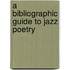 A Bibliographic Guide To Jazz Poetry