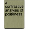 A Contrastive Analysis Of Politeness door Juliane Behm