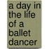 A Day In The Life Of A Ballet Dancer