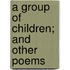 A Group Of Children; And Other Poems