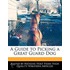 A Guide To Picking A Great Guard Dog