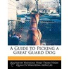 A Guide To Picking A Great Guard Dog by Natasha Holt