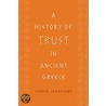 A History Of Trust In Ancient Greece by Steven Johnstone