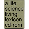 A Life Science Living Lexicon Cd-rom door William N. Marchuk